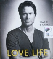 Love Life written by Rob Lowe performed by Rob Lowe on CD (Unabridged)